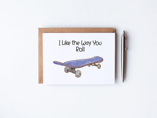 I like the way you roll with hand drawn skate board Valentines Card
